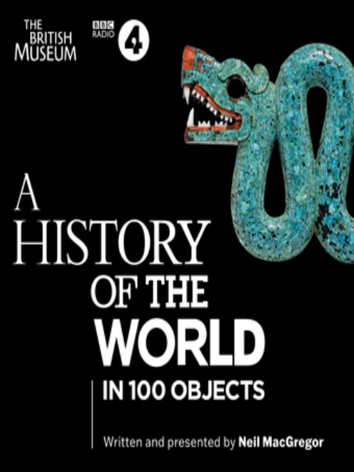 Title details for A History of the World in 100 Objects by Neil MacGregor - Available